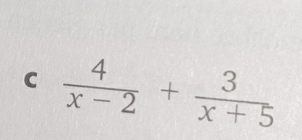  4/x-2 + 3/x+5 