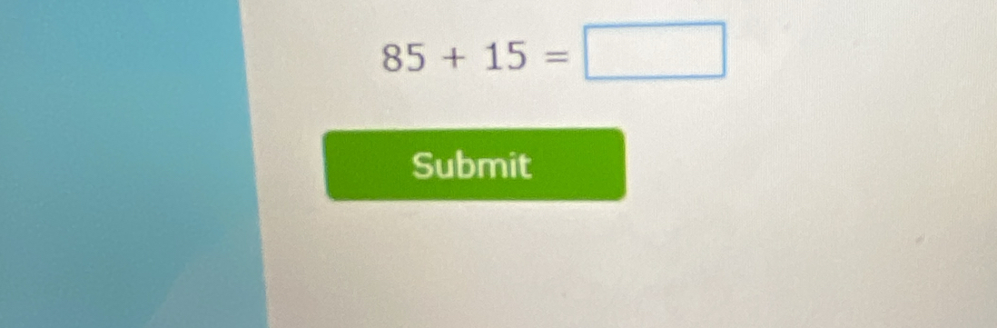 85+15=□
Submit