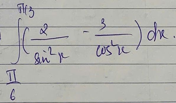 ∈t (frac 2sin^2 3/sin^2x - 3/cos^2x )dx
 π /6 