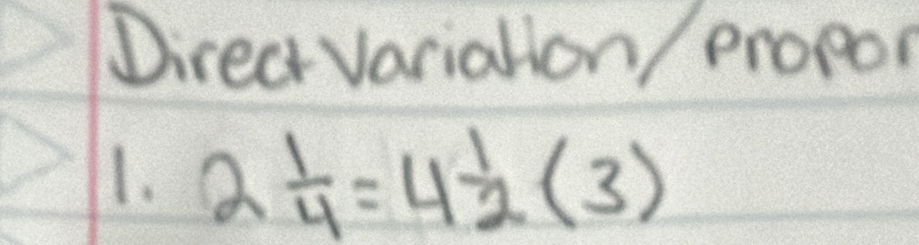 Direct Variatlon/ propor 
1. 2 1/4 =4 1/2 (3)