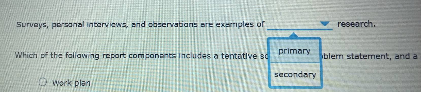 Solved: Surveys, personal interviews, and observations are examples of ...