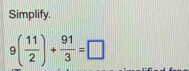 Simplify.
9( 11/2 )+ 91/3 =□