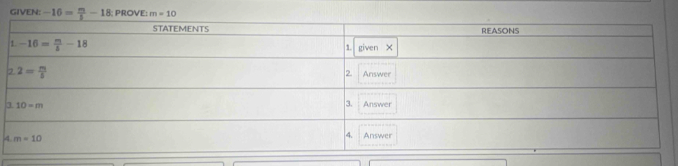 GIVEN: -16= m/5 -18 PROVE: m=10
3
4