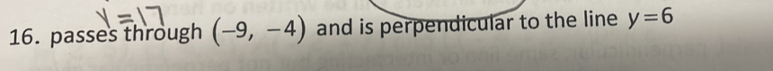passes through (-9,-4) and is perpendicular to the line y=6