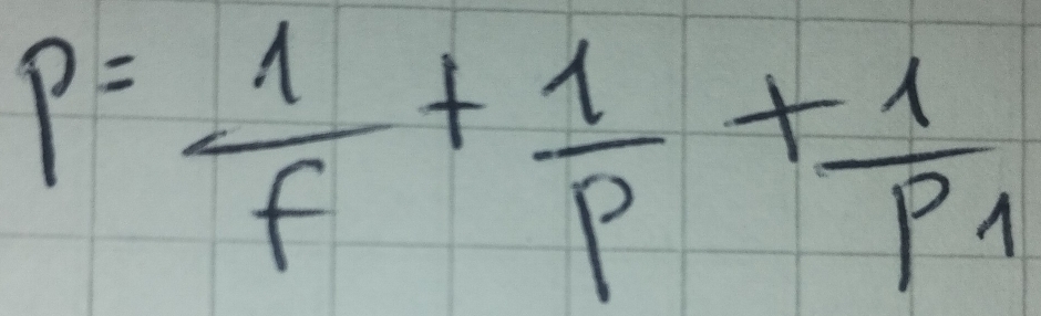 P= 1/f + 1/P +frac 1P_1