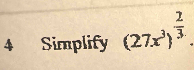 Simplify (27x^3)^ 2/3 .