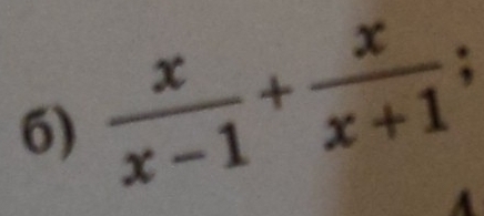  x/x-1 + x/x+1 .