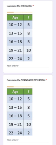 Calculate the VARIANCE *
Your answer
Calculate the STANDARD DEVIATION *
Your answer