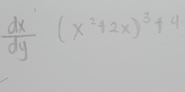  dx/dy (x^2+2x)^3+4