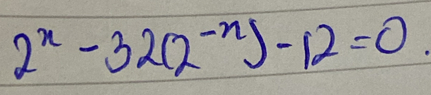 2^n-32(2^(-n))-12=0.