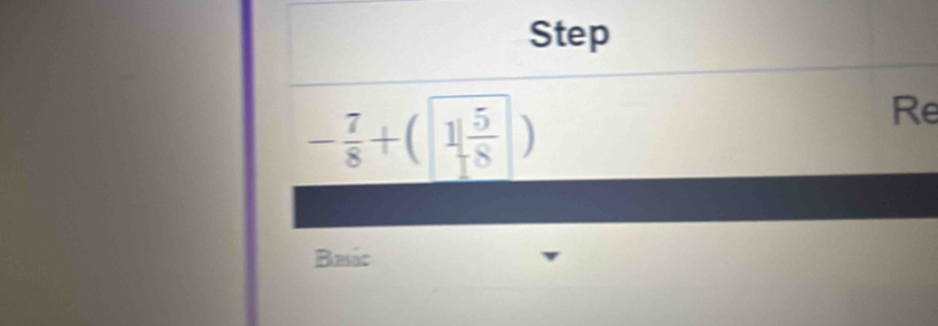 Step
- 7/8 +(1 5/8 )
Re 
Basắc