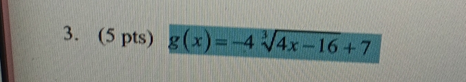 g(x)=-4sqrt[3](4x-16)+7