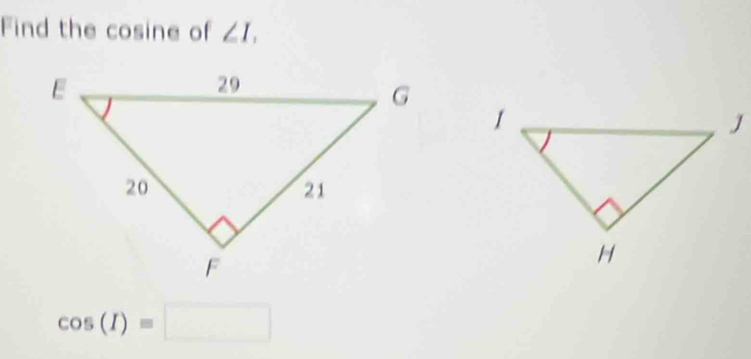 Find the cosine of ∠ I.
cos (I)=□