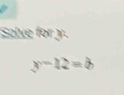 Solve for y.
−12 = δ