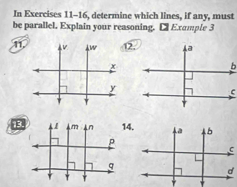 In Exercises 11-16, determine which lines, if any, must 
be parallel. Explain your reasoning. [ Exumple 3 
11.12. 
14.