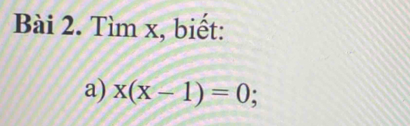 Tìm x, biết: 
a) x(x-1)=0;