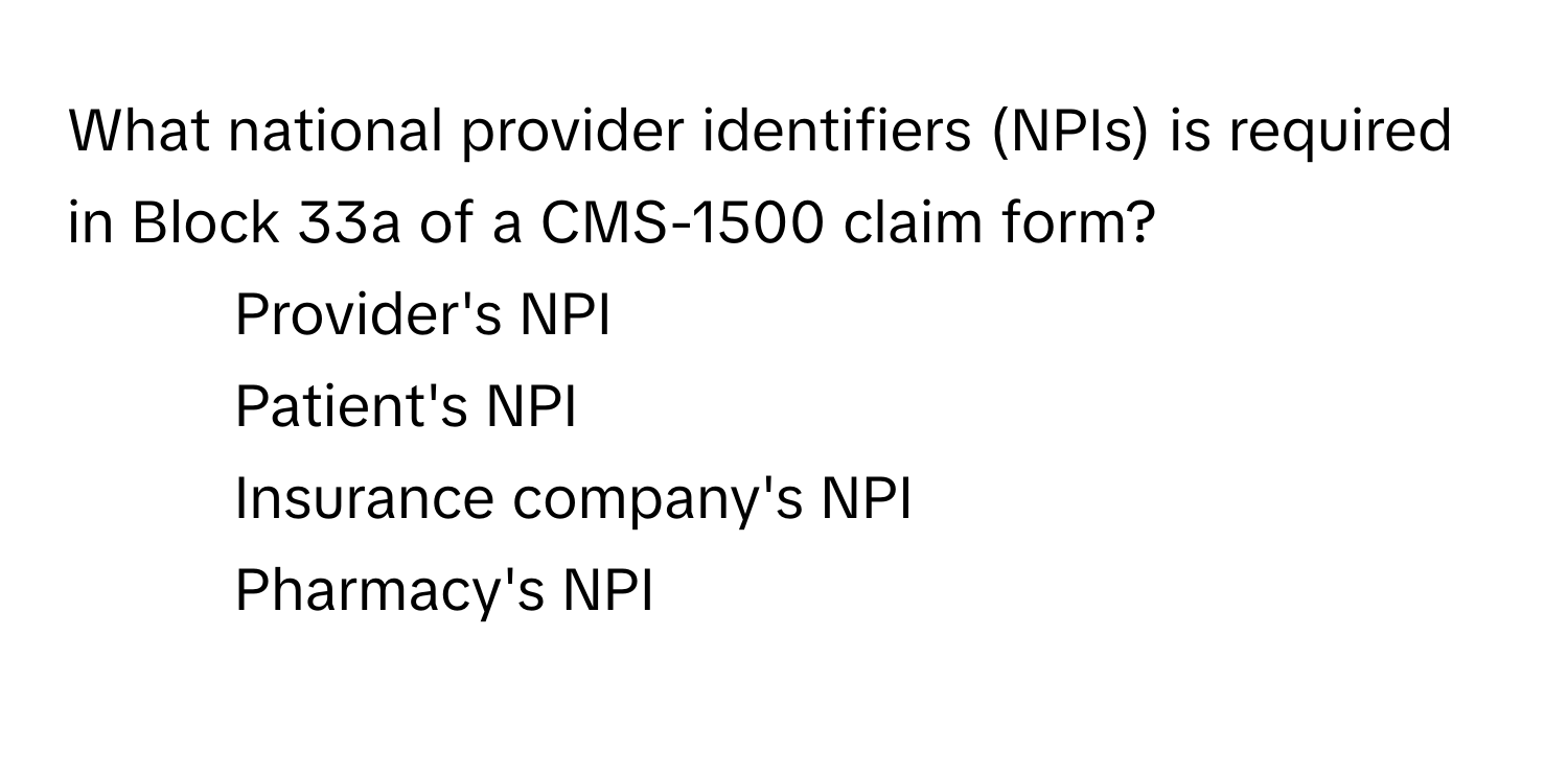 Solved: What national provider identifiers (NPIs) is required in Block ...