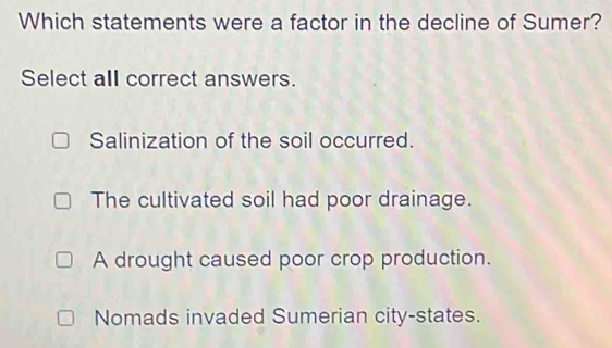 Solved: Which statements were a factor in the decline of Sumer? Select ...
