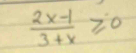  (2x-1)/3+x ≥slant 0