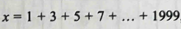 x=1+3+5+7+...+1999