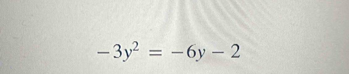 -3y^2=-6y-2