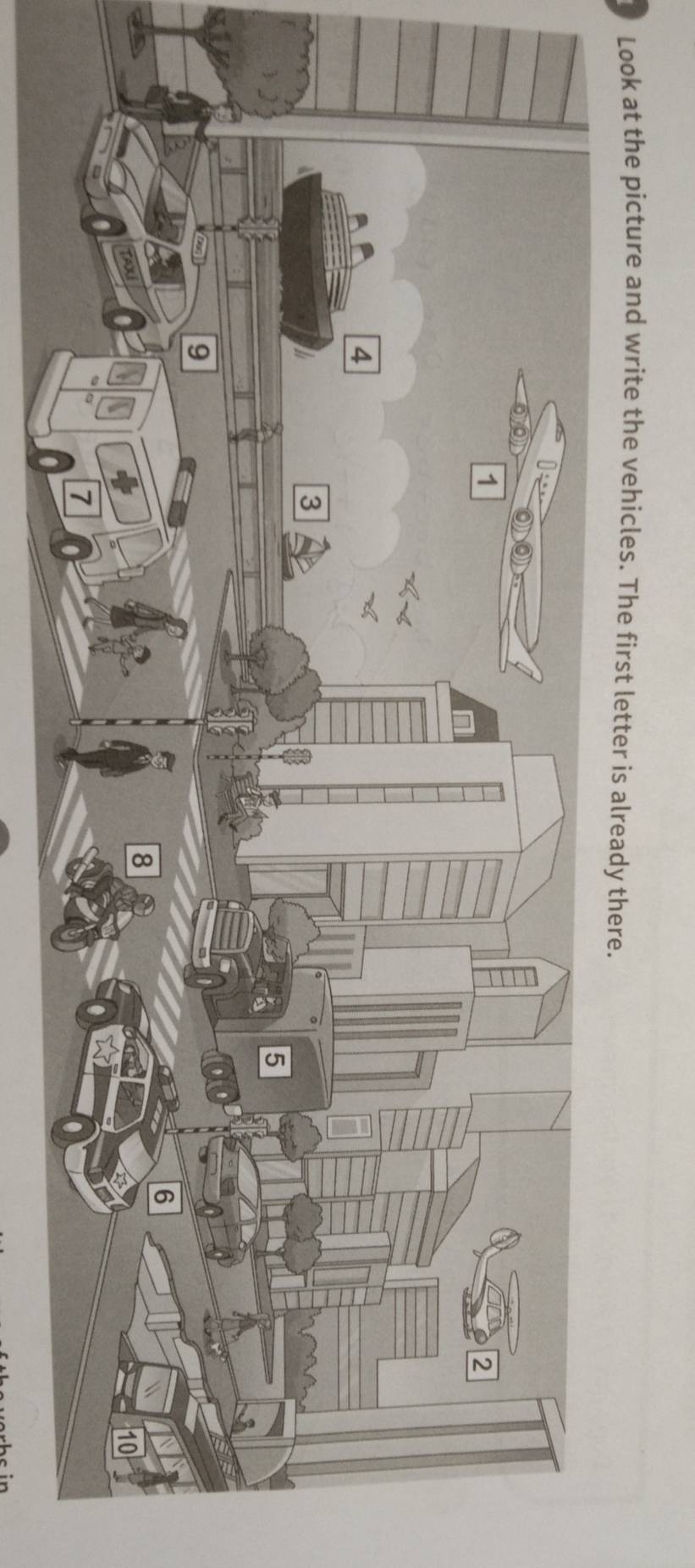 Look at the picture and write the vehicles. The first letter is already there.