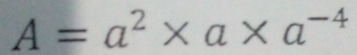 A=a^2* a* a^(-4)