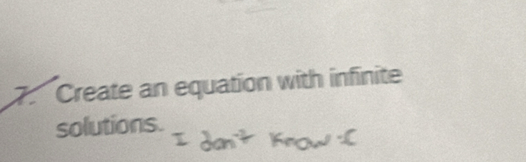 Create an equation with infinite 
solutions.