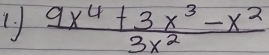  (9x^4+3x^3-x^2)/3x^2 