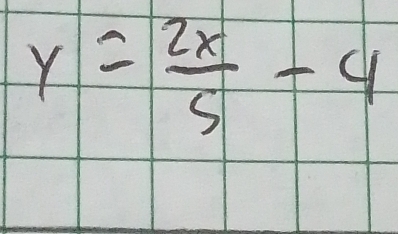 y= 2x/5 -4