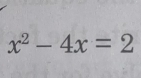 x^2-4x=2