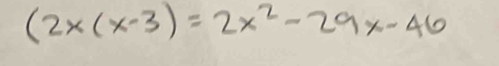 (2x(x-3)=2x^2-29x-46