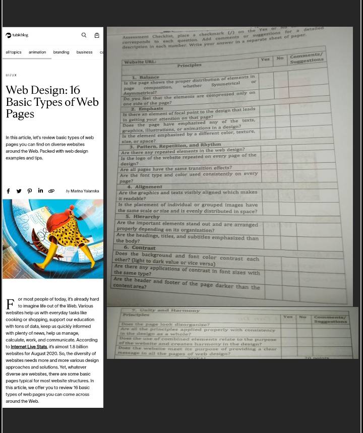 tublchlng 
Assessment Checklist, place a checkmark (/) on the Yes or 
uestion. Add comments or suggeations for a detailed 
parate sheet of paper. 
all topics animation branding business C 
0 1 / 0 x
Web Design: 16
Basic Types of Web 
Pages 
In this article, let's review basic types of web 
pages you can find on diverse websites 
around the Web. Packed with web design 
examples and tips. 
f p in by Marina Yalanska 
or most people of today, it's already hard 
to imagine life out of the Web, Various 
websites help us with everyday tasks like 
cooking or shopping, support our education 
with tons of data, keep us quickly informed 
with plenty of news, help us manage 
calculate, work, and communicate. Accordin 
to Internet Live Stats, it's almost 1.8 billion
websites for August 2020. So, the diversity o 
websites needs more and more various design 
approaches and solutions. Yet, whatever 
diverse are websites, there are some basic 
pages typical for most website structures. In 
this article, we offer you to review 16 basic 
types of web pages you can come across 
around the Web.