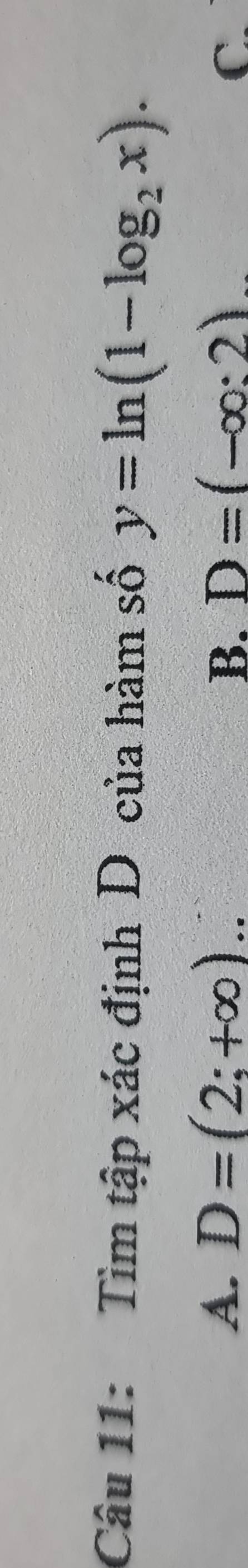 Tìm tập xác định D của hàm số y=ln (1-log _2x).
A. D=(2;+∈fty ).. B. D=(-∈fty :2) C.