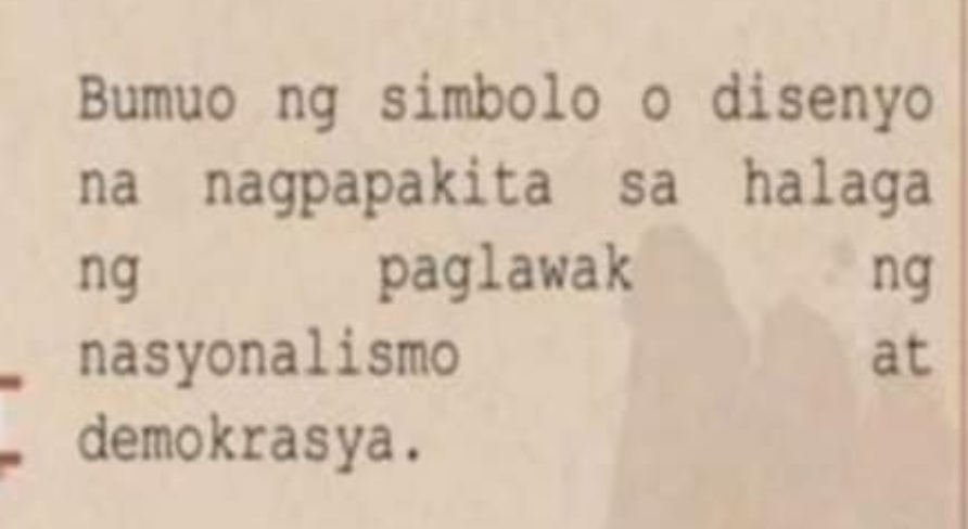 Bumuo ng simbolo o disenyo 
na nagpapakita sa halaga 
ng paglawak ng 
nasyonalismo at 
demokrasya.