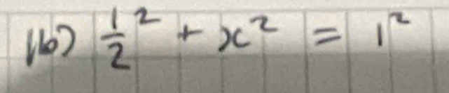 (10) frac 12^2+x^2=1^2