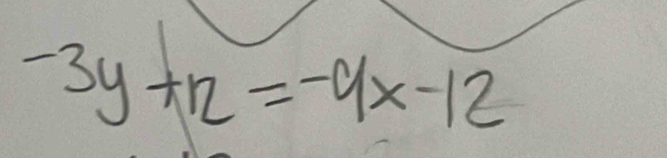 -3y+12=-4x-12