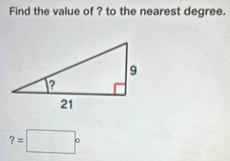 Find the value of ? to the nearest degree.
?=□°