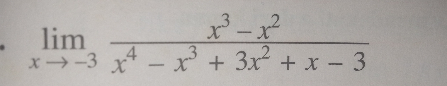 limlimits _xto -3 (x^3-x^2)/x^4-x^3+3x^2+x-3 