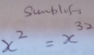 Sumbloss
x^2=x^(32)