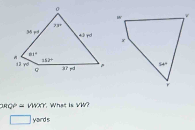 ORQP ≌ VWXY. What is VW?
yards