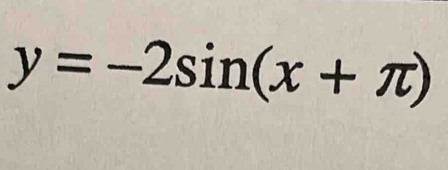 y=-2sin (x+π )