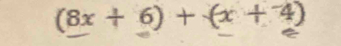 (8x+6)+(x+4)