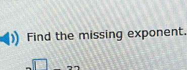 Find the missing exponent.