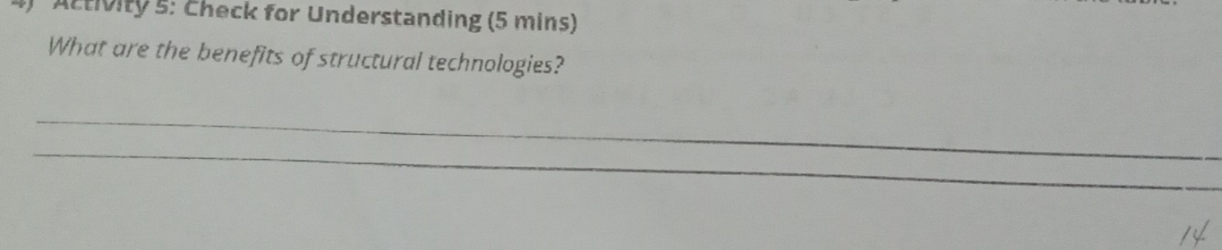 Activity 5: Check for Understanding (5 mins) 
What are the benefits of structural technologies? 
_ 
_