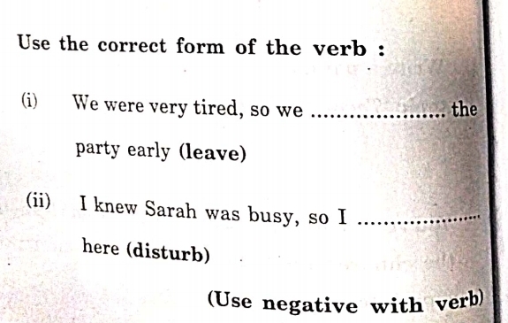 Solved: Use the correct form of the verb : (i) We were very tired, so ...