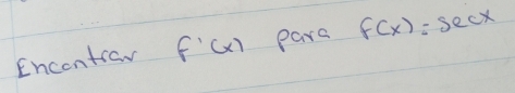 Encontrov f'(x) pars f(x)=sec x