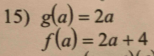 g(a)=2a
f(a)=2a+4