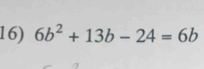 6b^2+13b-24=6b