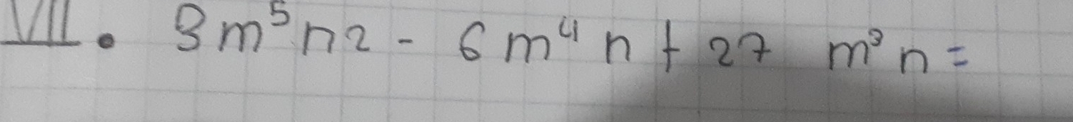 Vl. 3m^5n^2-6m^4n+27m^3n=